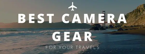 Best Camera Gear for Travel